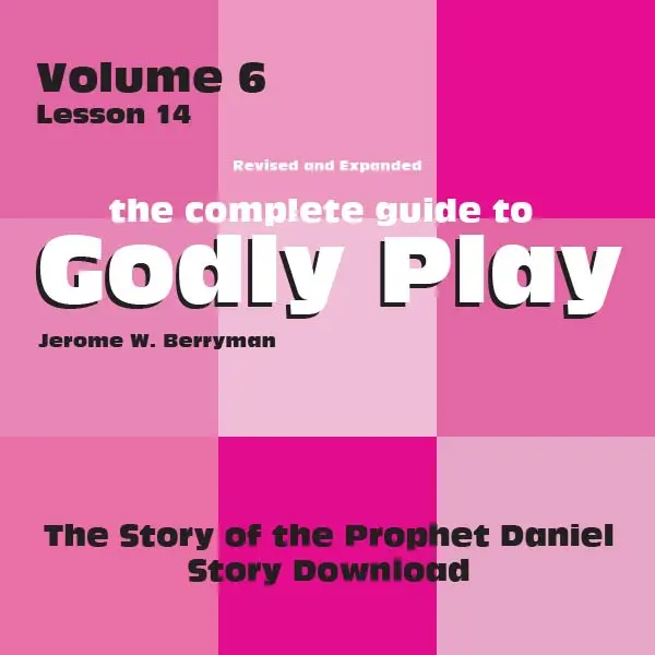 Godly Play Volume 6: Daniel Story Lesson – Digital Download 1