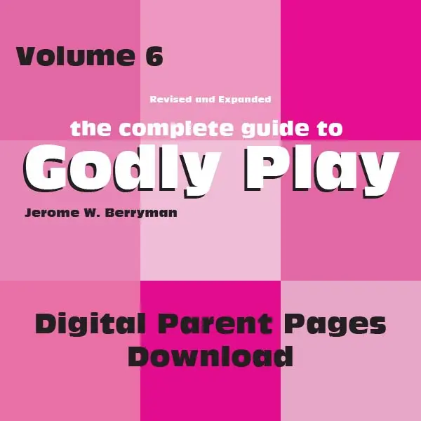 Godly Play Volume 6: Parent Guide And Resources – Digital Download 1