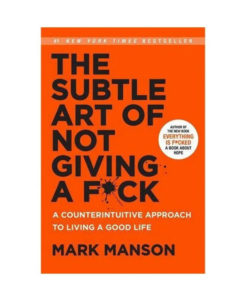 The Subtle Art Of Not Giving A F*Ck: A Counterintuitive Approach To Living Well 1