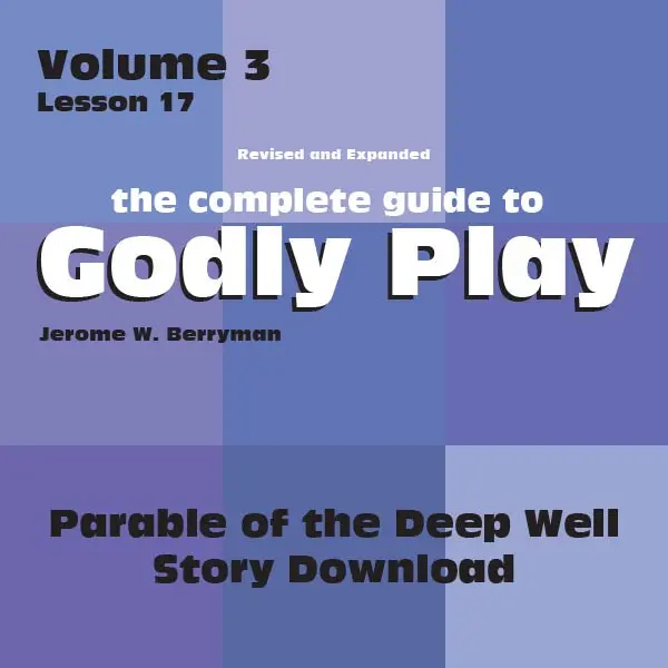 Volume 3, Lesson 17: The Deep Well Parable — Story-Based Lesson File 1
