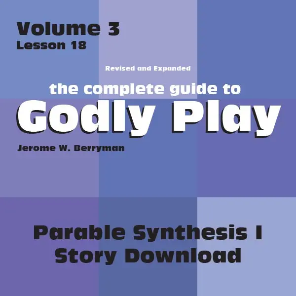 Volume 3, Lesson 18: Parable Synthesis I — Curriculum Download 1